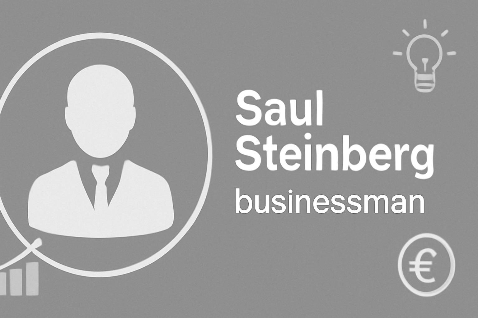Saul Steinberg Businessman: The Rise, Empire, and Legacy of a Corporate Raider
