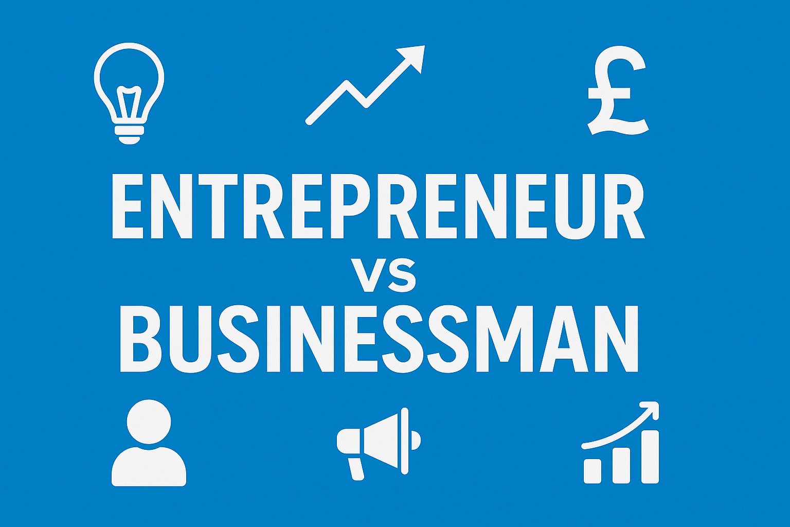 Entrepreneur vs Businessman: Understanding the Key Differences and Overlaps