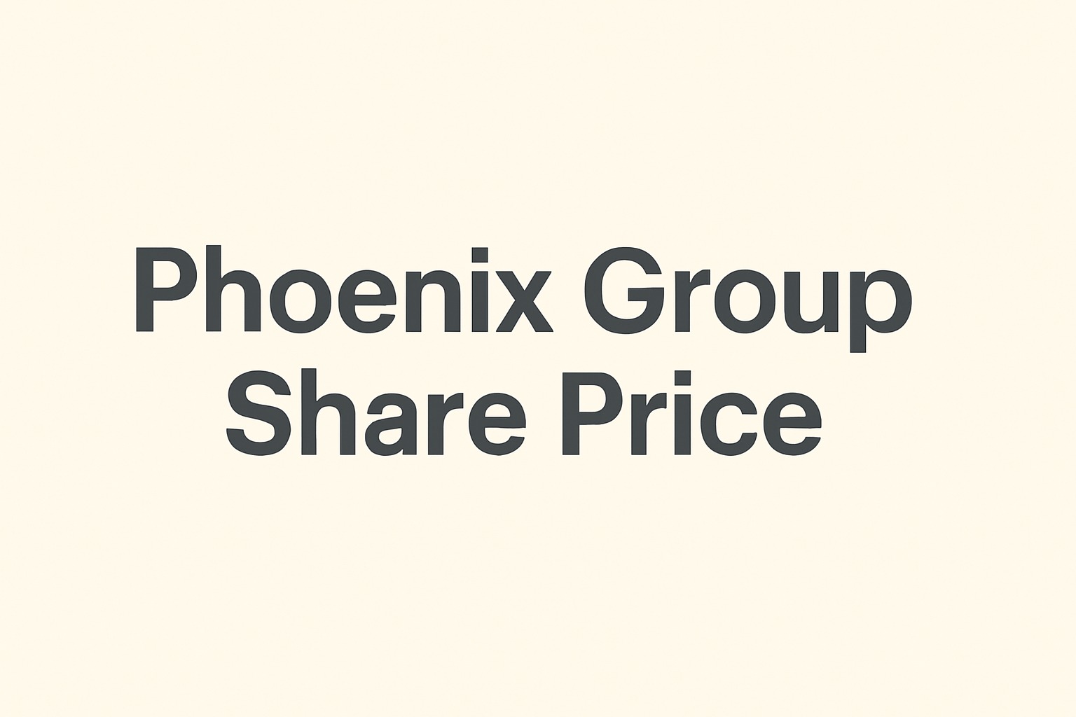 Phoenix Group Share Price