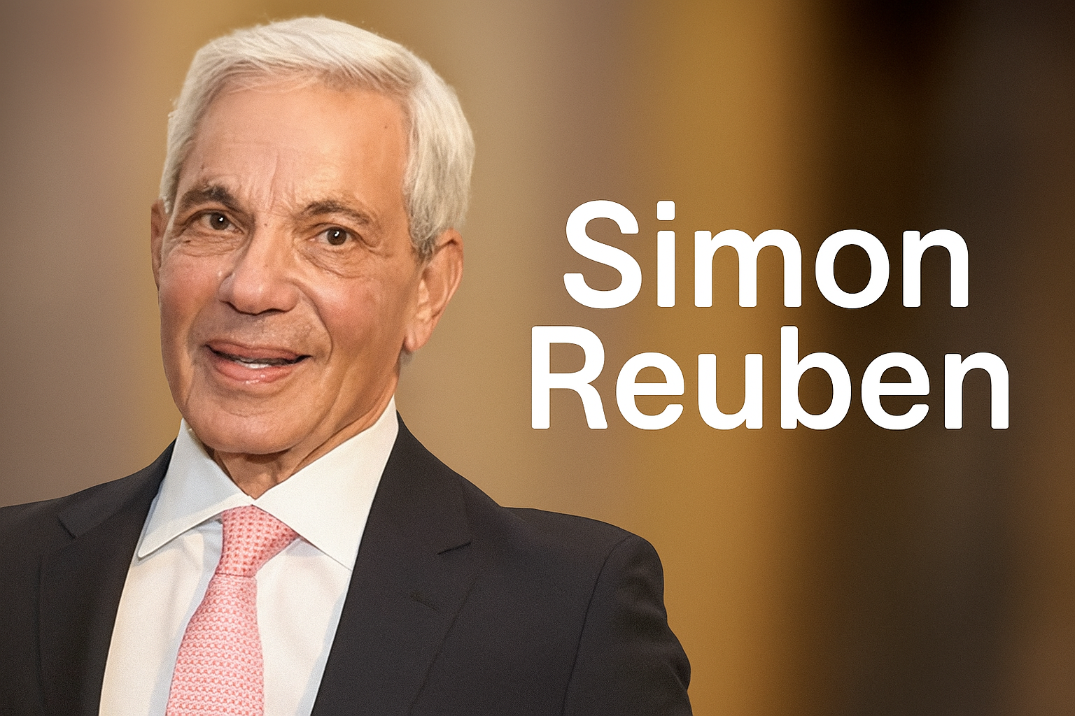 Simon Reuben: The Billionaire Visionary Behind Global Real Estate and Philanthropy
