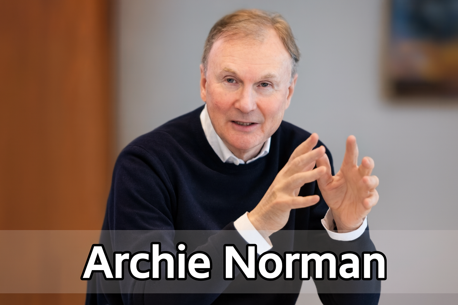 Archie Norman: Inspirational Businessman and Former Member of Parliament of the United Kingdom