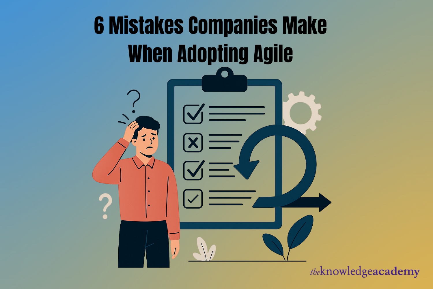 6 Mistakes Companies Make When Adopting Agile
