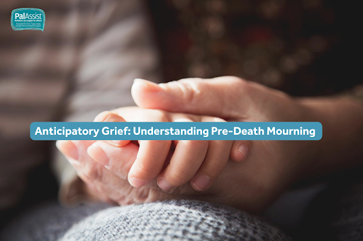 Grief That Starts Before Death: Understanding Anticipatory Grief