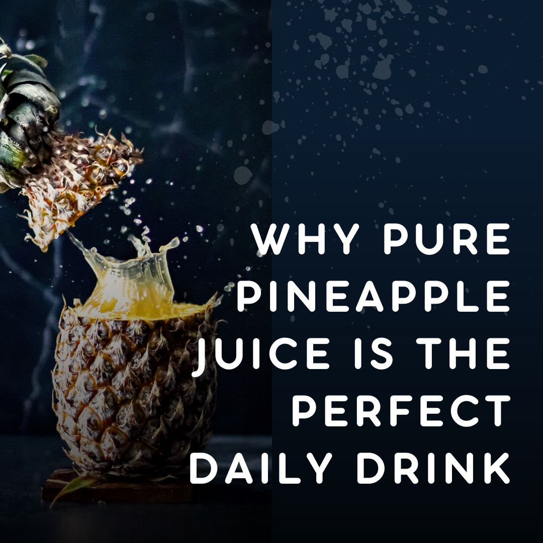 Why Pure Pineapple Juice Is the Perfect Daily Drink