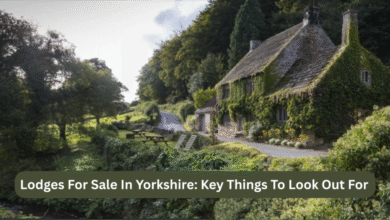 Lodges For Sale In Yorkshire: Key Things To Look Out For