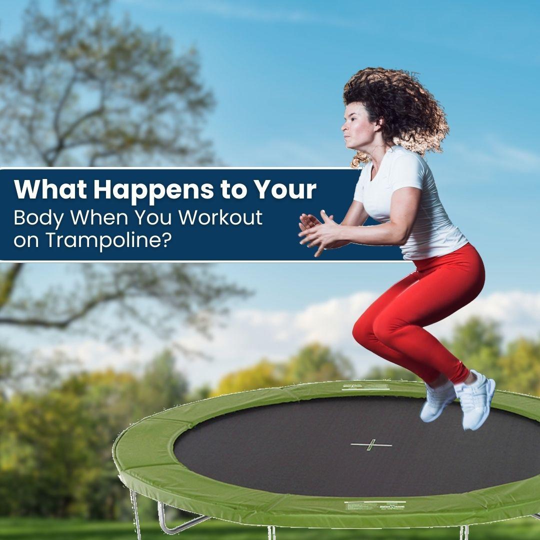 What Happens to Your Body When You Workout on Trampoline
